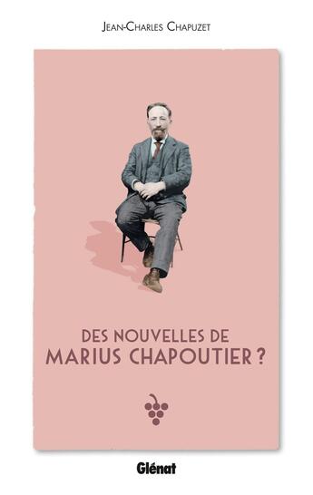 Couverture du livre « Des nouvelles de Marius Chapoutier ? » de Jean-Charles Chapuzet aux éditions Glenat