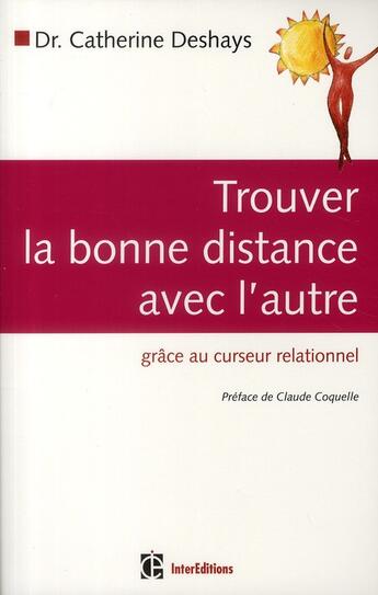 Couverture du livre « Trouver la bonne distance avec l'autre ; grace au curseur relationnel » de Deshays aux éditions Intereditions