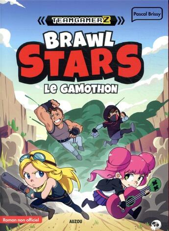 Couverture du livre « Team GamerZ Tome 3 : Brawl Stars : le gamothon » de Pascal Brissy et Duncan Renard aux éditions Auzou