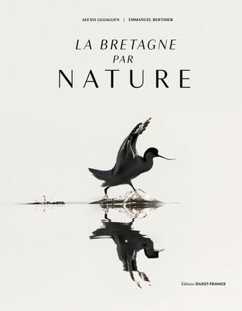 Couverture du livre « La Bretagne par nature » de Emmanuel Berthier et Alexis Gloaguen aux éditions Ouest France