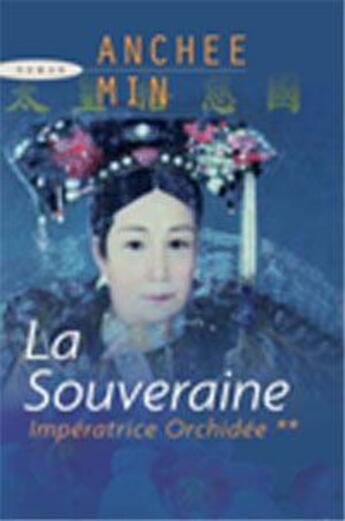 Couverture du livre « Impératrice Orchidée t.2 ; la souveraine » de Anchee Min aux éditions Succes Du Livre