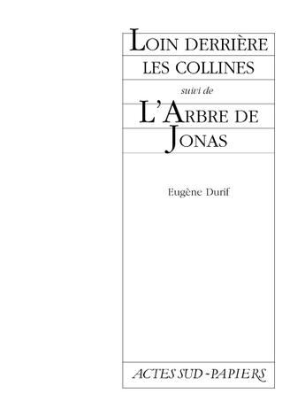 Couverture du livre « Loin derrière les collines ; l'arbre de Jonas » de Eugène Durif aux éditions Actes Sud