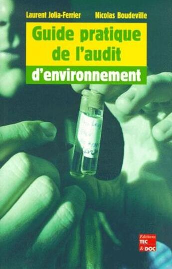 Couverture du livre « Guide pratique de l'audit d'environnement » de Laurent Jolia-Ferrier et Nicolas Boudeville aux éditions Tec Et Doc