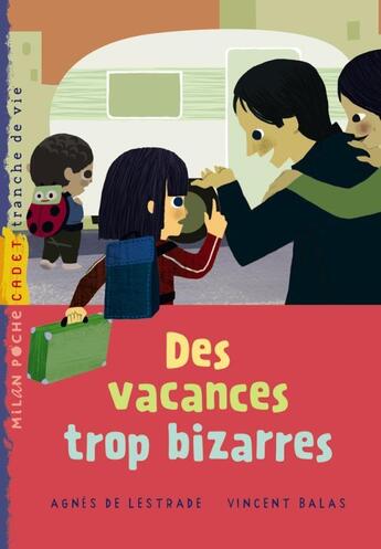 Couverture du livre « Des vacances trop bizarres » de Lestrade Agnes aux éditions Milan