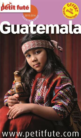 Couverture du livre « GUIDE PETIT FUTE ; COUNTRY GUIDE ; Guatemala (édition 2015-2016) » de  aux éditions Le Petit Fute