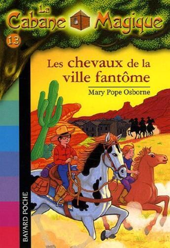 Couverture du livre « La cabane magique t.13 ; les chevaux de la ville fantôme (édition 2006) » de Mary Pope Osborne aux éditions Bayard Jeunesse