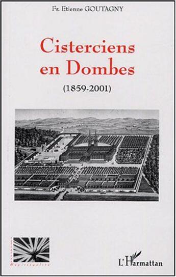 Couverture du livre « Cisterciens en Dombes (1859-2001) » de Etienne Goutagny aux éditions L'harmattan