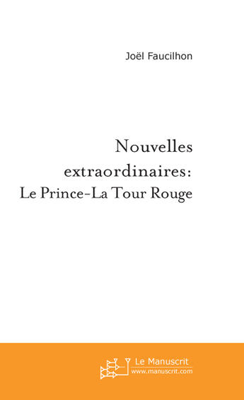 Couverture du livre « Nouvelles Extraordinaires: Le Prince-La Tour Rouge » de Faucilhon Joel aux éditions Le Manuscrit