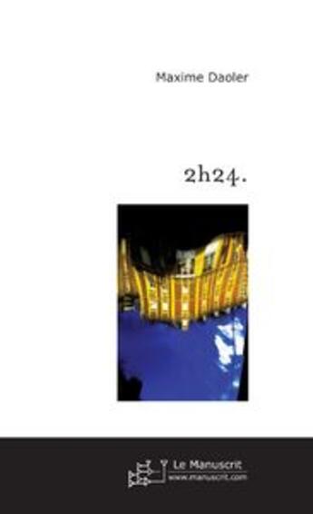 Couverture du livre « 2h24. » de Maxime Daoler aux éditions Le Manuscrit