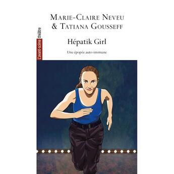 Couverture du livre « Hépatik girl » de Marie-Claire Neveu et Tatiana Gousseff aux éditions Avant-scene Theatre