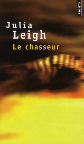 Couverture du livre « Le chasseur » de Julia Leigh aux éditions Points