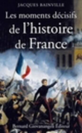 Couverture du livre « Les moments décisifs de l'histoire de France » de Jacques Bainville aux éditions Giovanangeli Artilleur