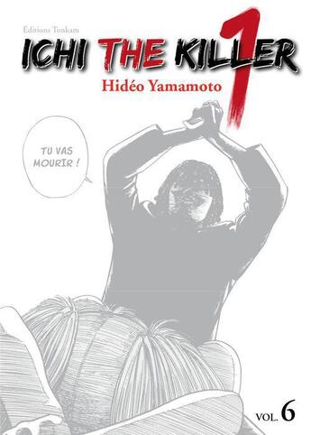 Couverture du livre « Ichi the killer Tome 6 » de Hideo Yamamoto aux éditions Tonkam
