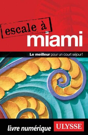 Couverture du livre « Escale à Miami » de Alain Legault aux éditions Ulysse