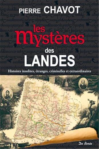 Couverture du livre « Les mystères des Landes » de Pierre Chavot aux éditions De Boree