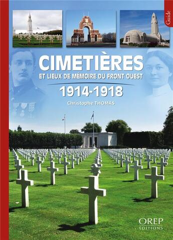 Couverture du livre « Cimetières et lieux de mémoire du front ouest, 1914-1918 » de Christophe Thomas aux éditions Orep