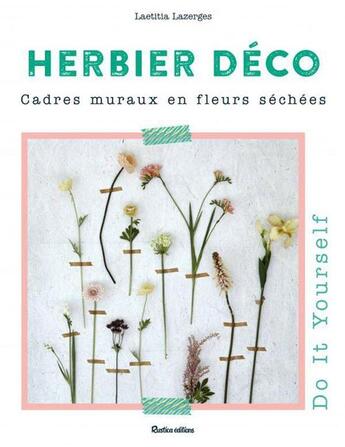 Couverture du livre « Herbier déco ; cadres muraux en fleurs séchées » de Laetitia Lazerges aux éditions Rustica