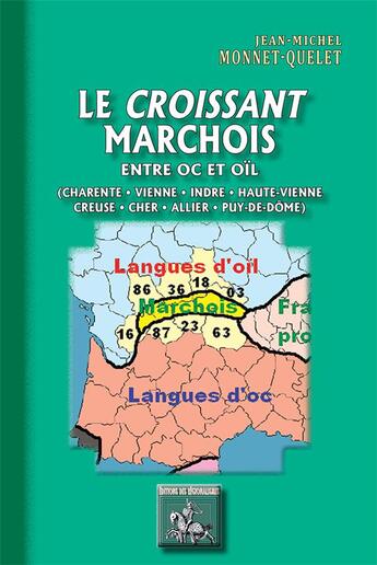 Couverture du livre « Le croissant marchois ; entre oc et oïl » de Jean-Michel Monnet-Quelet aux éditions Editions Des Regionalismes