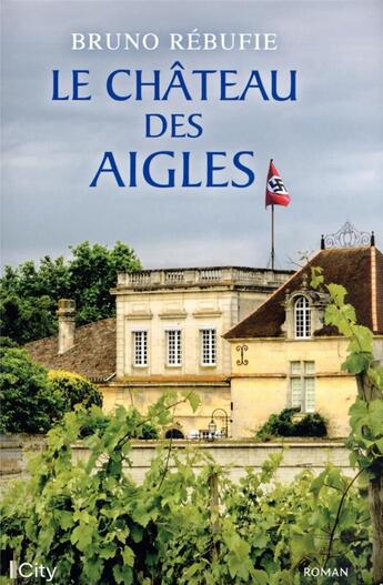 Couverture du livre « Le château des aigles » de Bruno Rebuffe aux éditions City