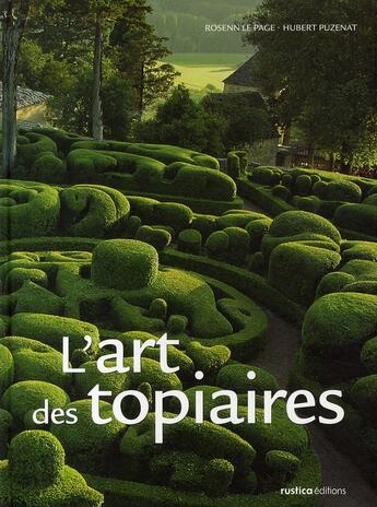 Couverture du livre « L'art des topiaires » de Puzenat/Le Page aux éditions Rustica