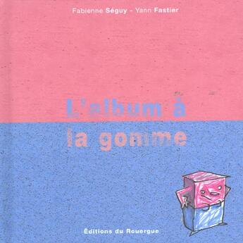 Couverture du livre « Album a la gomme (l') » de Fastier/Seguy aux éditions Rouergue