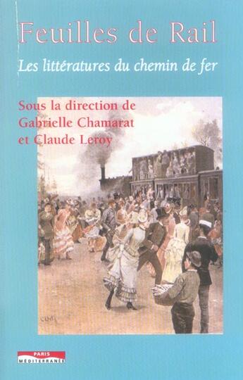 Couverture du livre « Feuilles de rail - les litteratures du chemin de fer » de Leroy/Chamarat aux éditions Paris-mediterranee