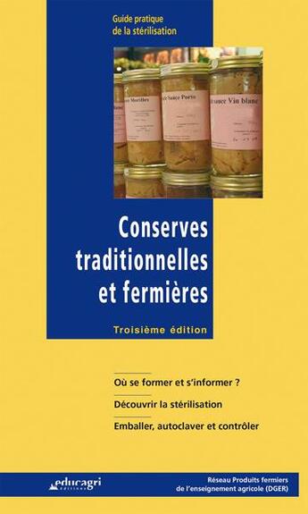 Couverture du livre « Conserves traditionnelles et fermières ; où se former et s'informer ? découvrir la stérilisation ; emballer, autoclaver et controler ; édition 2017 » de Daniel Simon aux éditions Educagri