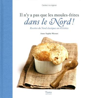 Couverture du livre « Il n'y a pas que la moule frites dans le Nord ! » de Anne-Sophie Wernet aux éditions Tana