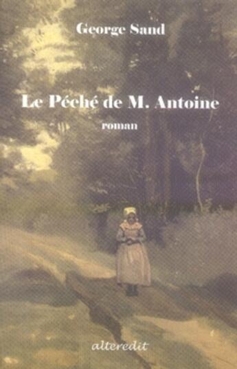 Couverture du livre « Le pêché de monsieur antoine » de George Sand aux éditions Alteredit