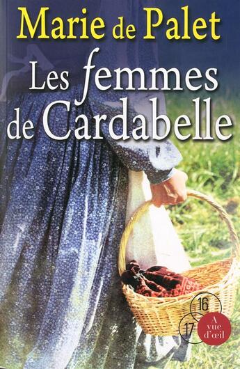 Couverture du livre « Les femmes de Cardabelle » de Marie De Palet aux éditions A Vue D'oeil