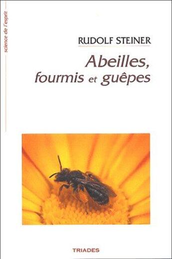 Couverture du livre « Abeilles, fourmis et guêpes » de Rudolf Steiner aux éditions Triades