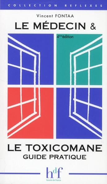 Couverture du livre « Le medecin & le toxicomane ; guide pratique (4e édition) » de Vincent Fontaa aux éditions Heures De France