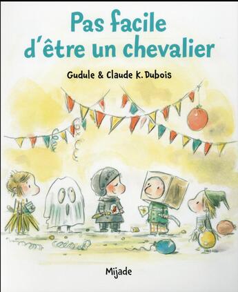 Couverture du livre « Pas facile d'être chevalier » de Claude Dubois aux éditions Mijade