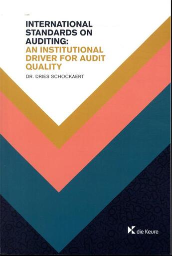 Couverture du livre « International standards on auditing ; an institutional driver for audit quality » de Dries Schockaert aux éditions La Charte