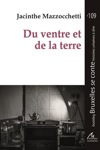 Couverture du livre « Du ventre et de la terre » de Jacinthe Mazzocchetti aux éditions Maelstrom