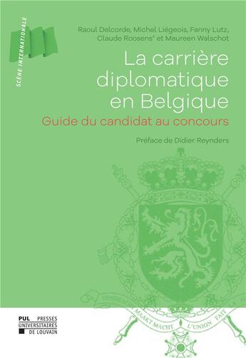 Couverture du livre « La carriere diplomatique en belgique - guide du candidat au concours » de Delcorde/Liegeois aux éditions Pu De Louvain