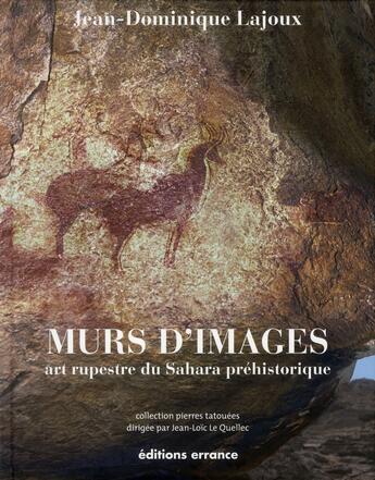 Couverture du livre « Murs d'images ; art rupestre du Sahara préhistorique » de Jean-Dominique Lajoux aux éditions Errance