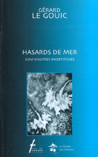 Couverture du livre « Hasards de mer ; autres incertitudes » de Gerard Le Gouic aux éditions Le Temps Des Cerises