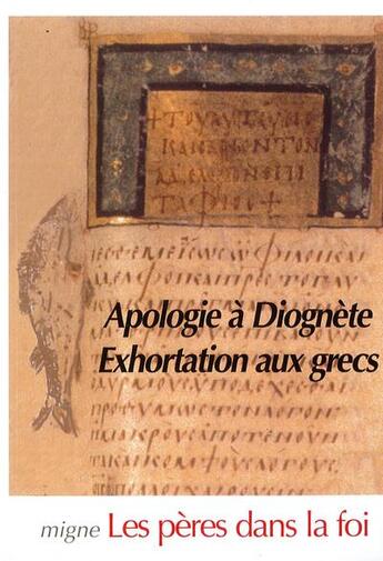 Couverture du livre « Apologie à diognéte ; exhortation aux grecs » de  aux éditions Jacques-paul Migne