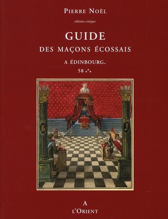 Couverture du livre « Guide des maçons écossais » de Pierre Noel aux éditions A L'orient