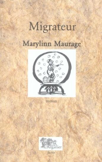 Couverture du livre « Migrateur » de Marylinn Maurage aux éditions Arganier