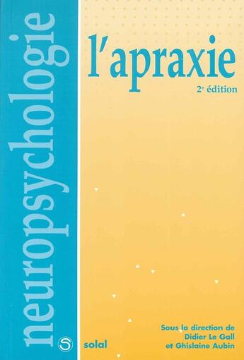 Couverture du livre « L'apraxie (2e édition) » de Ghislaine Aubin aux éditions Solal