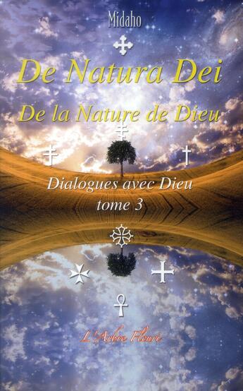 Couverture du livre « De natura dei - de la nature de dieu ; t.3 dialogues avec dieu » de Midaho aux éditions Arbre Fleuri