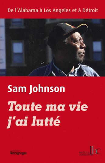 Couverture du livre « Toute ma vie j'ai lutté ; de l'Alabama à Los Angeles et à Détroit » de Sam Johnson aux éditions Les Bons Caracteres