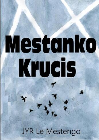 Couverture du livre « MESTANKO KRUCIS » de Jyr Le Mestengo aux éditions Thebookedition.com