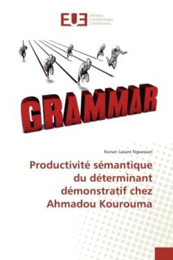 Couverture du livre « Productivite semantique du determinant demonstratif chez Ahmadou Kourouma » de Konan Nguessan aux éditions Editions Universitaires Europeennes