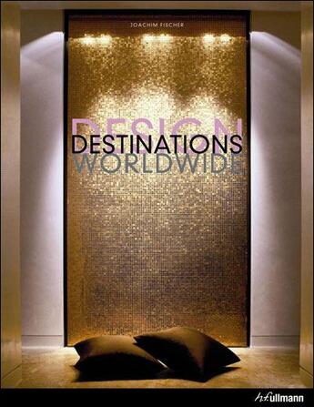 Couverture du livre « Design ; destinations worldwide » de Joachim Fisher aux éditions Ullmann