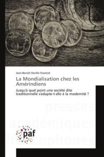 Couverture du livre « La mondialisation chez les amerindiens - jusqu'a quel point une societe dite traditionnelle s'adapte » de Deville-Stoetzel J-B aux éditions Presses Academiques Francophones