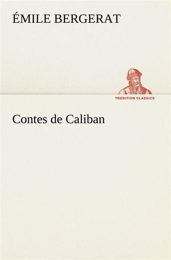 Couverture du livre « Contes de caliban » de Emile Bergerat aux éditions Tredition