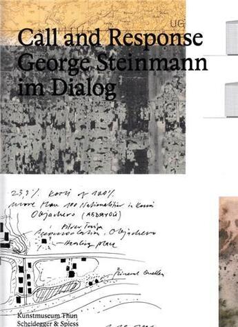 Couverture du livre « Call and response george steinmann im dialog /anglais/allemand » de Hirsch Helen aux éditions Scheidegger